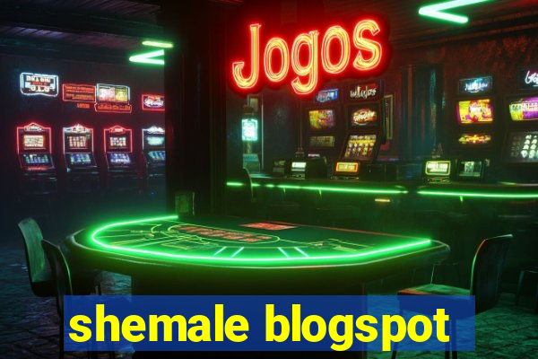 shemale blogspot